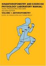 Anthropometry Kinanthropometry and Exercise Physiology Laboratory Manual Volume One