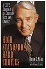 High Standards Hard Choices  A CEO's Journey of Courage Risk and Change