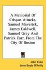 A Memorial Of Crispus Attucks Samuel Maverick James Caldwell Samuel Gray And Patrick Carr From The City Of Boston