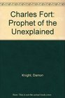 Charles Fort Prophet of the Unexplained