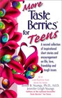 More Taste Berries for Teens A Second Collection of Inspirational Short Stories and Encouragement on Life Love Friendship and Tough Issues