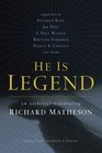 He Is Legend An Anthology Celebrating Richard Matheson