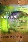 Let the Nations Be Glad The Supremacy of God in Missions