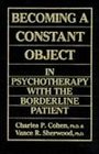 Becoming a Constant Object in Psychotherapy With the Borderline Patient