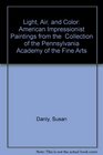 Light Air and Color American Impressionist Paintings from the  Collection of the Pennsylvania Academy of the Fine Arts