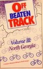 Off the Beaten Track Volume III North Georgia