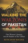Walking The Warzones Of Pakistan One Woman'S Journey Into The Shadow Of The Taliban