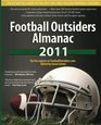 Football Outsiders Almanac 2011 The Essential Guide to the 2011 NFL and College Football Seasons