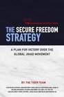 The Secure Freedom Strategy A Plan for Victory Over the Global Jihad Movement