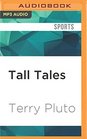 Tall Tales The Glory Years of the NBA in the Words of the Men Who Played Coached and Built Pro Basketball