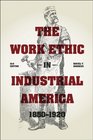 The Work Ethic in Industrial America 18501920 Second Edition