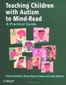 Teaching Children With Autism to MindRead  A Practical Guide for Teachers and Parents