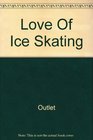 Love Of Ice Skating