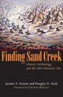 Finding Sand Creek History Archeology and the 1864 Massacre Site