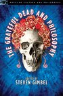 The Grateful Dead and Philosophy (Popular Culture and Philosophy)