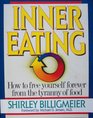 Inner Eating How to Free Yourself Forever from the Tyranny of Food