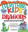The Everything Kids' Dragons Puzzle and Activity Book From scales to tails firebreathing excitement every kid will love