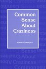 Common Sense About Craziness