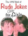 The Little Book of Rude Jokes for Older Girls