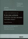 Cases and Material on Legislation Statutes and the Creation of Public Policy 4th 2010 Supplement