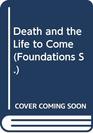 Death and the Life to Come
