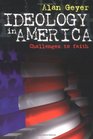 Ideology in America Challenges to Faith