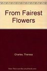 From Fairest Flowers