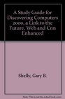 A Study Guide for Discovering Computers 2000  a Link to the Future Web and Cnn Enhanced