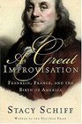 A Great Improvisation : Franklin, France, and the Birth of America