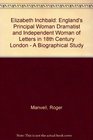 Elizabeth Inchbald England's Principal Woman Dramatist and Independent Woman of Letters in 18th Century London