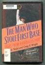 The Man Who Stole First Base Tales from Baseball's Past