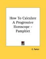 How To Calculate A Progressive Horoscope  Pamphlet