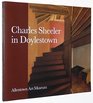 Charles Sheeler in Doylestown American Modernism and the Pennsylvania Tradition