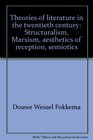 Theories of literature in the twentieth century Structuralism Marxism aesthetics of reception semiotics