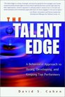 The Talent Edge A Behavioral Approach to Hiring Developing and Keeping Top Performers