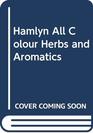 Hamlyn All Colour Herbs and Aromatics