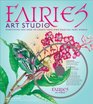 Fairies Art Studio Everything You Need to Create Your Own Magical Fairy World