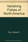 Vanishing Fishes of North America
