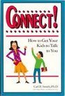 Connect How to Get Your Kids to Talk to You