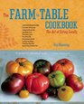 The Farm to Table Cookbook The Art of Eating Locally