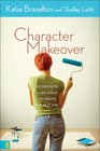Character Makeover: 40 Days With Life Coach to Create the Best You