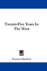 TwentyFive Years In The West