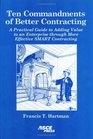 Ten Commandments of Better Contracting A Practical Guide to Adding Value to an Enterprise Through More Effective Smart Contracting