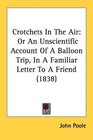 Crotchets In The Air Or An Unscientific Account Of A Balloon Trip In A Familiar Letter To A Friend