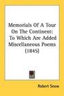 Memorials Of A Tour On The Continent To Which Are Added Miscellaneous Poems