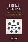 Liberal Socialism An Alternative Social Ideal Grounded in Rawls and Marx