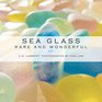 Sea Glass Rare and Wonderful
