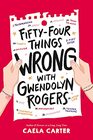 FiftyFour Things Wrong with Gwendolyn Rogers