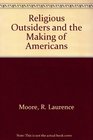 Religious Outsiders and the Making of Americans