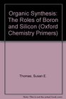Organic Synthesis The Roles of Boron and Silicon